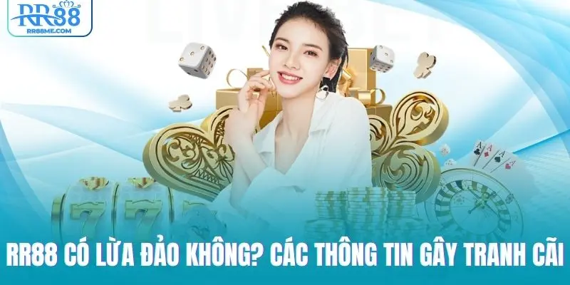 Các bài viết liên quan đến thông tin lừa đảo của RR88