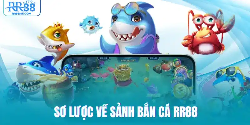 Sơ lược về sảnh bắn cá RR88